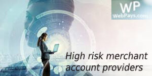 Accompanying services of High risk merchant account providers
